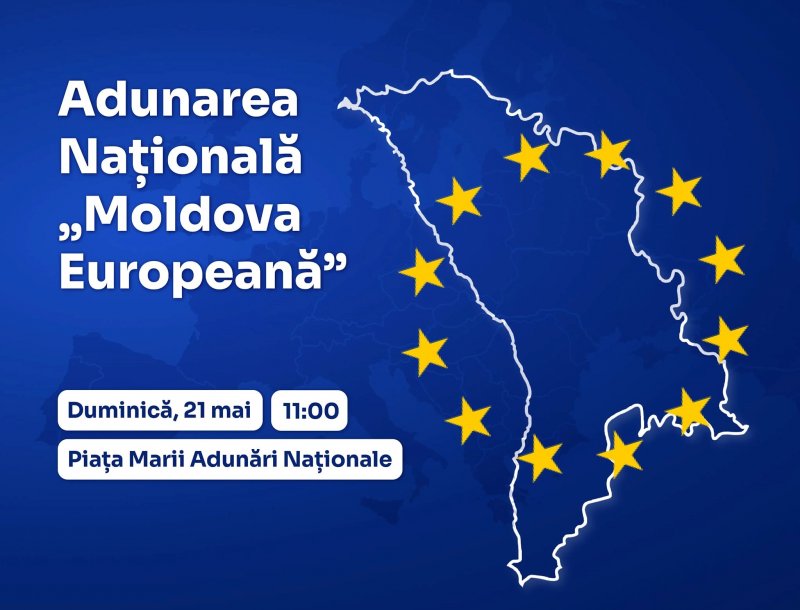 Anunț! Adunarea Națională „Moldova Europeană”, 21 mai 2023, Piața Marii Adunări Naționale